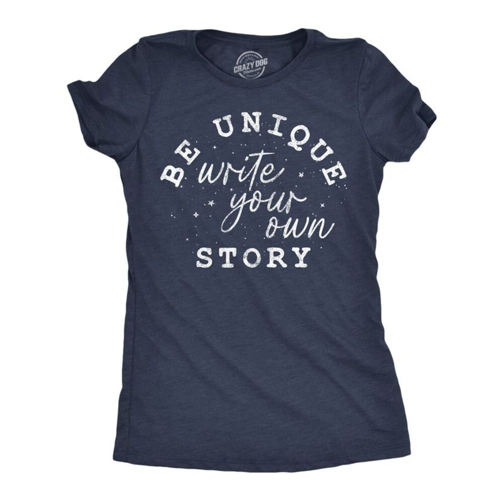 Womens Funny T Shirts Be Unique Write Your Own Story Awesome Motivational Tee